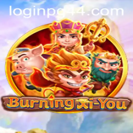Exploring the World of BurningXiYou: A Thrilling Adventure Awaits